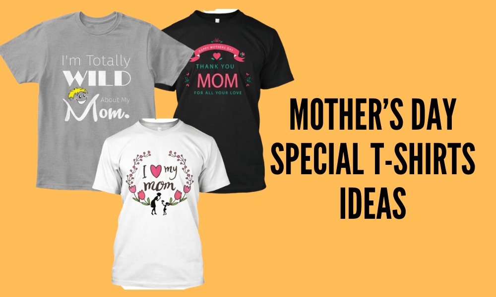 7 Customized Mothers Day Special T Shirts Ideas 4608