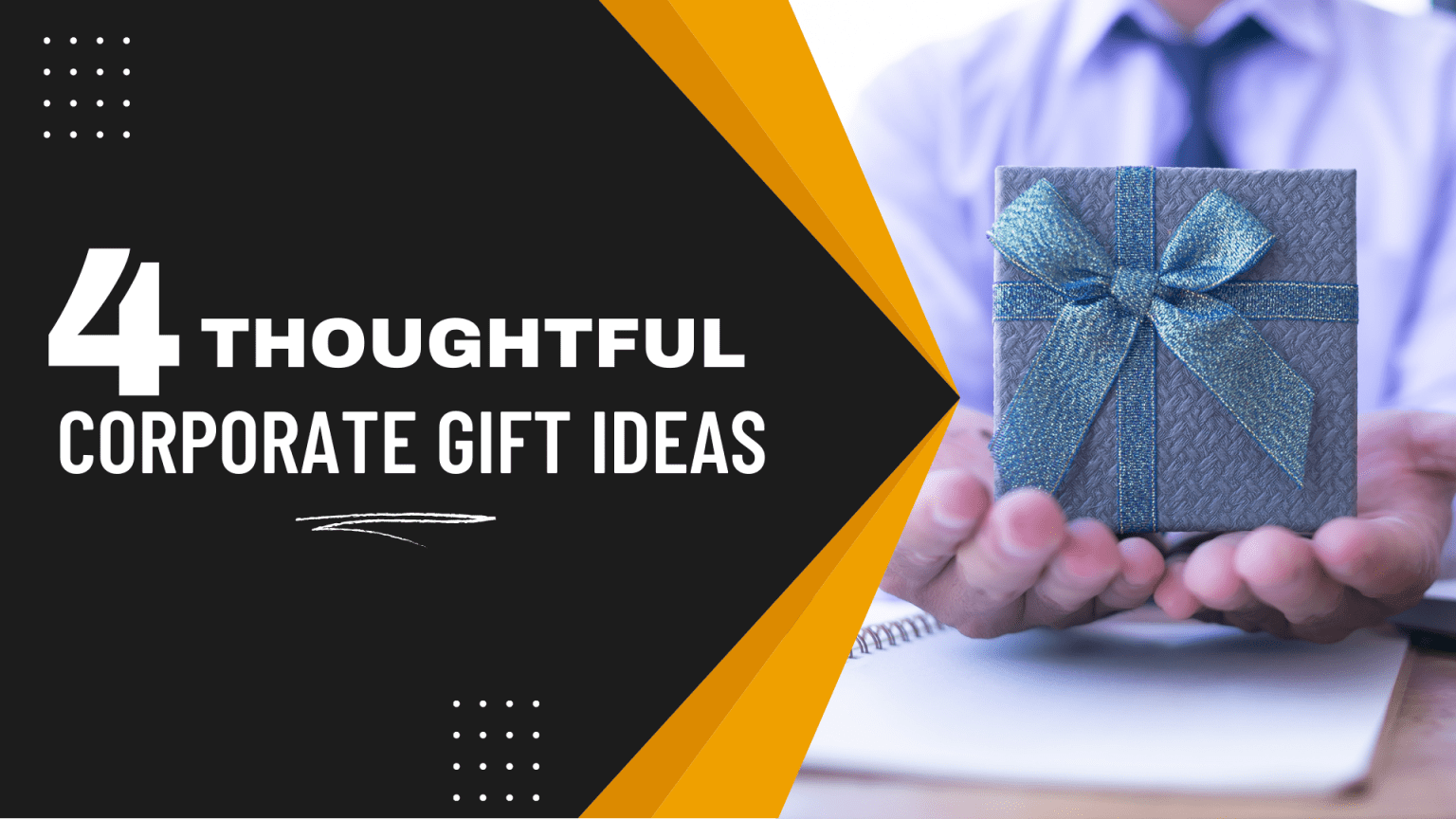 4 Thoughtful Corporate Gift Ideas That You Must Be Aware Of